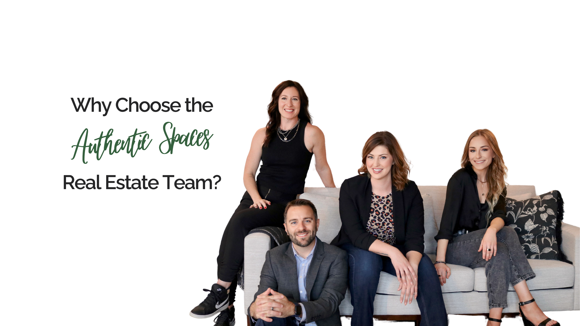 Why Choose The Authentic Spaces Real Estate Team